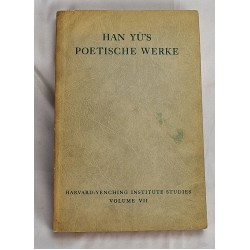 Han Yu's (Yue's) Poetische Werke Ubertsetzt Von Erwin Von Zach 1872-1942